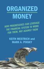 book Organized Money: How Progressives Can Leverage the Financial System to Work for Them, Not Against Them