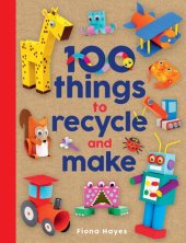 book 100 Things to Recycle and Make