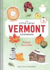 book The Little Local Vermont Cookbook: Recipes for Classic Dishes