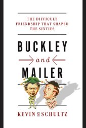 book Buckley and Mailer: The Difficult Friendship That Shaped the Sixties