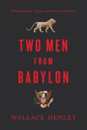 book Two Men from Babylon: Nebuchadnezzar, Trump, and the Lord of History