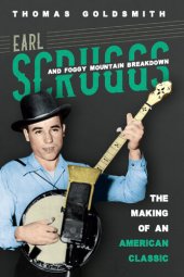 book Earl Scruggs and Foggy Mountain Breakdown: The Making of an American Classic