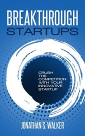 book Breakthrough Startups: Crush The Competition With Your Innovative Startup