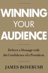 book Winning Your Audience: Deliver a Message with the Confidence of a President