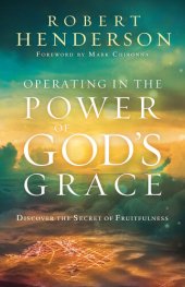 book Operating in the Power of God's Grace: Discover the Secret of Fruitfulness