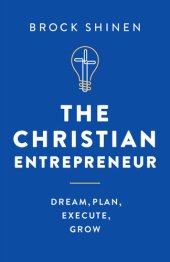 book The Christian Entrepreneur: Dream, Plan, Execute, Grow