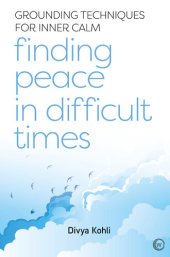 book Finding Peace in Difficult Times: Grounding techniques for inner calm