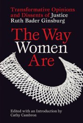 book The Way Women Are: Transformative Opinions and Dissents of Justice Ruth Bader Ginsburg