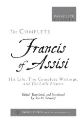 book The Complete Francis of Assisi: His Life, The Complete Writings, and The Little Flowers