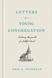 book Letters to a Young Congregation: Nurturing the Growth of a Faithful Church