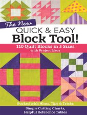 book The New Quick & Easy Block Tool!: 110 Quilt Blocks in 5 Sizes with Project Ideas—Packed with Hints, Tips & Tricks