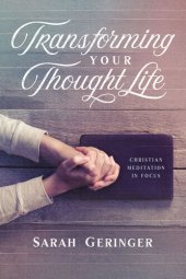 book Transforming Your Thought Life: Christian Meditation in Focus