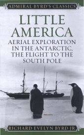 book Little America: Aerial Exploration in the Antarctic, The Flight to the South Pole