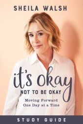 book It's Okay Not to Be Okay Study Guide: Moving Forward One Day at a Time