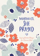 book Nevertheless, She Prayed: Inspiring Devotional Prayers for a Woman's Heart