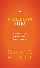 book Follow Him: A 35-Day Call to Live for Christ No Matter the Cost