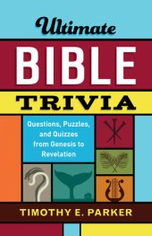 book Ultimate Bible Trivia: Questions, Puzzles, and Quizzes from Genesis to Revelation