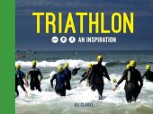 book Triathlon: Swim, Bike, Run--An Inspiration