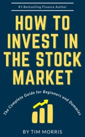 book How to Invest in the Stock Market: The Complete Guide for Beginners and Dummies