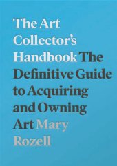 book The Art Collector's Handbook: The Definitive Guide to Acquiring and Owning Art