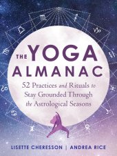 book The Yoga Almanac: 52 Practices and Rituals to Stay Grounded Through the Astrological Seasons