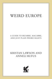 book Weird Europe: A Guide to Bizarre, Macabre, and Just Plain Weird Sights