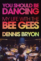 book You Should Be Dancing: My Life with the Bee Gees