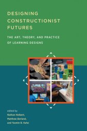 book Designing Constructionist Futures: The Art, Theory, and Practice of Learning Designs