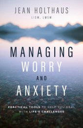 book Managing Worry and Anxiety: Practical Tools to Help You Deal with Life's Challenges