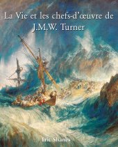 book La Vie et les chefs-d'oeuvre de J.M.W. Turner