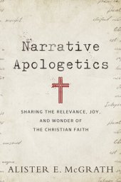 book Narrative Apologetics: Sharing the Relevance, Joy, and Wonder of the Christian Faith