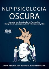 book NLP Psicología Oscura: Aprenda Los Secretos De La Persuación, Manipulación, Decepción, Control Emocional y Más