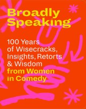 book Broadly Speaking: Quotes & Quips from Women in Comedy