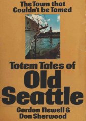 book Totem Tales Of Old Seattle: Legends And Anecdotes