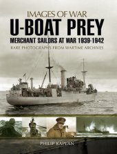 book U-boat Prey: Merchant Sailors at War, 1939–1942