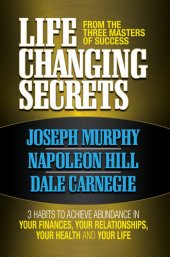 book Life Changing Secrets From the Three Masters of Success: 3 Habits to Achieve Abundance in Your Finances, Your Health and Your Life