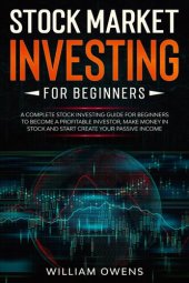 book Stock Market Investing for Beginners: A Complete Stock Investing Guide for Beginners to Become a Profitable Investor, Make Money in Stock and Start Create Your Passive Income