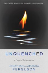 book Unquenched: In Pursuit of the Supernatural