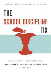 book The School Discipline Fix: Changing Behavior Using the Collaborative Problem Solving Approach