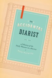 book The Accidental Diarist: A History of the Daily Planner in America: A History of the Daily Planner in America
