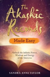 book The Akashic Records Made Easy: Unlock the Infinite Power, Wisdom and Energy of the Universe