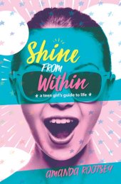 book Shine From Within: A Teen Girl's Guide to Life