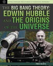 book The Big Bang Theory: Edwin Hubble and the Origins of the Universe