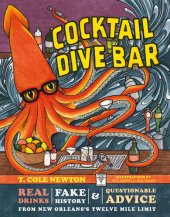 book Cocktail Dive Bar: Real Drinks, Fake History, and Questionable Advice from New Orleans' Twelve Mile Limit