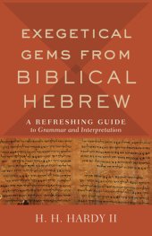 book Exegetical Gems from Biblical Hebrew: A Refreshing Guide to Grammar and Interpretation