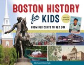 book Boston History for Kids: From Red Coats to Red Sox, with 21 Activities