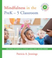 book Mindfulness in the PreK-5 Classroom: Helping Students Stress Less and Learn More (SEL SOLUTIONS SERIES) (Social and Emotional Learning Solutions)