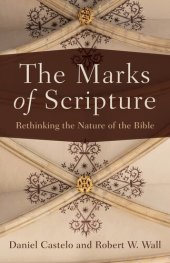 book The Marks of Scripture: Rethinking the Nature of the Bible