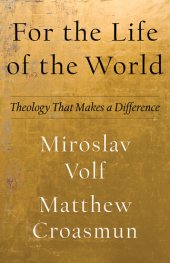 book For the Life of the World: Theology That Makes a Difference