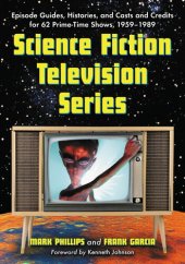 book Science Fiction Television Series: Episode Guides, Histories, and Casts and Credits for 62 Prime-Time Shows, 1959 Through 1989